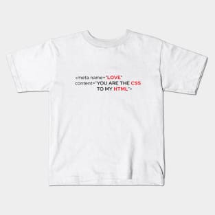 You Are The Css To My Html Kids T-Shirt